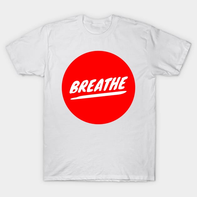 Breathe T-Shirt by GMAT